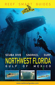 Reef Smart Guides Northwest Florida ((Best Diving Spots in NW Florida)) by Peter McDougall, Ian Popple, Otto Wagner, 9781642506969