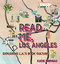 Read Me, Los Angeles (Exploring L.A.'s Book Culture) by Katie Orphan, 9781945551680