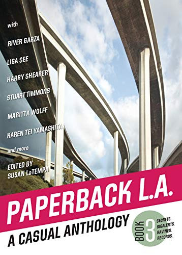 Paperback L.A. Book 3 (A Casual Anthology:  Secrets, SigAlerts, Ravines, Records) by Susan LaTempa, Karen Tei Yamashita, Lisa See, Carey McWilliams, Jonathan Gold, 9781945551499