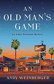 An Old Man's Game (An Amos Parisman Mystery) by Andy Weinberger, 9781945551642