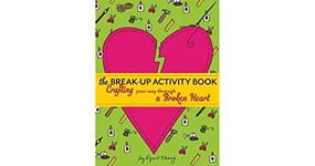 The Break-Up Activity Book (Crafting Your Way Through a Broken Heart) by Lynn Chang, 9781938849046