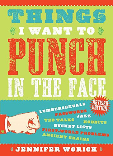 Things I Want to Punch in the Face by Jennifer Worick, 9781938849565