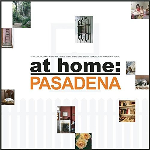 At Home Pasadena by Jill Alison Ganon, Sandy Gillis, Jennifer Cheung, Steven Nilsson, 9780975393932
