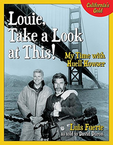 Louie, Take a Look at This! (My Time with Huell Howser) by Luis Fuerte, David Duron, 9781945551024