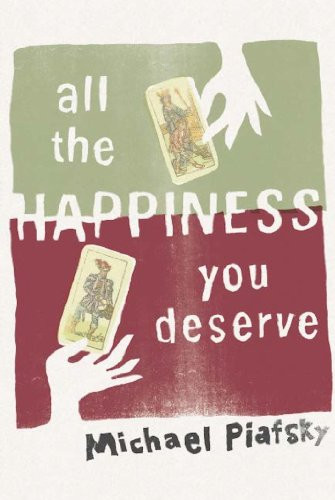 All the Happiness You Deserve by Michael Piafsky, 9781938849152