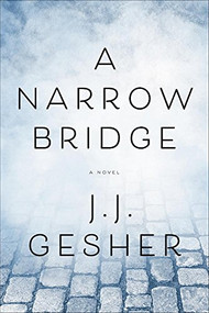 A Narrow Bridge by J.J. Gesher, 9781938849824