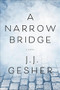 A Narrow Bridge by J.J. Gesher, 9781938849824