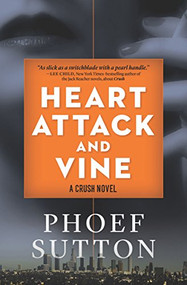 Heart Attack and Vine (A Crush Mystery) by Phoef Sutton, 9781938849688