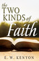 The Two Kinds of Faith by E. W. Kenyon, 9781641236232