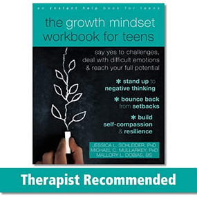 The Growth Mindset Workbook for Teens (Say Yes to Challenges, Deal with Difficult Emotions, and Reach Your Full Potential) by Jessica L. Schleider, Michael C. Mullarkey, Mallory L. Dobias, 9781684035571