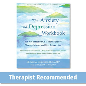 The Anxiety and Depression Workbook (Simple, Effective CBT Techniques to Manage Moods and Feel Better Now) by Michael A. Tompkins, Judith S. Beck, 9781684036141
