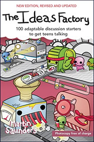 The Ideas Factory (100 adaptable discussion starters to get teens talking) by Martin Saunders, 9780857216809