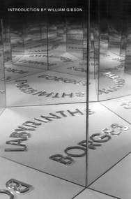 Labyrinths by Jorge Luis Borges, Donald A. Yates, James Irby, William Gibson, André Maurois, 9780811216999