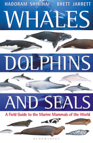 Whales, Dolphins and Seals (A field guide to the marine mammals of the world) by Hadoram Shirihai, Brett Jarrett, 9781472969668