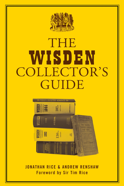 The Wisden Collector's Guide by Jonathan Rice, Andrew Renshaw, 9781472993182