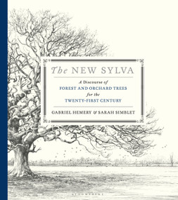 The New Sylva (A Discourse of Forest and Orchard Trees for the Twenty-First Century) - 9781526640109 by Gabriel Hemery, Sarah Simblet, 9781526640109