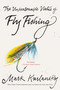 The Unreasonable Virtue of Fly Fishing - 9781635578751 by Mark Kurlansky, 9781635578751