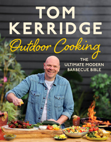 Tom Kerridge's Outdoor Cooking (The ultimate modern barbecue bible) by Tom Kerridge, 9781526641427