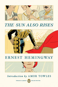 The Sun Also Rises ((Penguin Classics Deluxe Edition)) by Ernest Hemingway, Amor Towles, R. Kikuo Johnson, 9780143136774