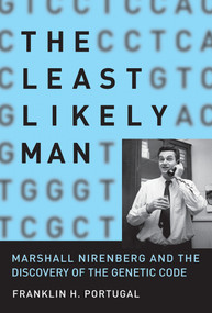 The Least Likely Man (Marshall Nirenberg and the Discovery of the Genetic Code) - 9780262529938 by Franklin H. Portugal, 9780262529938