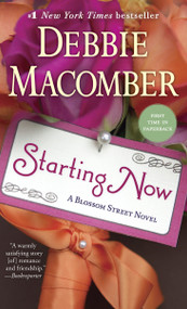 Starting Now (A Blossom Street Novel) by Debbie Macomber, 9780345528834