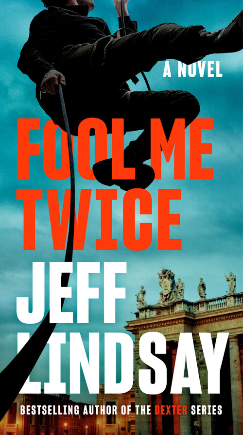 Fool Me Twice - 9780593186381 by Jeff Lindsay, 9780593186381
