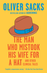 The Man Who Mistook His Wife for a Hat (And Other Clinical Tales) by Oliver Sacks, 9780593466674