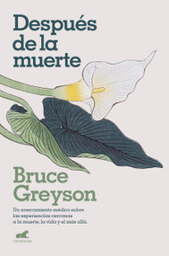 Despúes de la muerte / After (A Doctor Explores What Near-Death Experiences Reveal about Life and Beyond) (Spanish Edition) by Bruce Greyson, M. D., 9788418045578