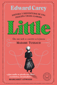 Little (Spanish Edition) by Edward Carey, 9788418187940