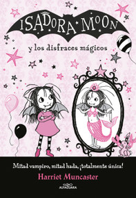 Isadora Moon y los disfraces mágicos / Isadora Moon and the Magical Costumes (Spanish Edition) by Harriet Muncaster, 9788420487649