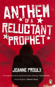 Anthem of a Reluctant Prophet by Joanne Proulx, 9780143053583