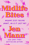Midlife Bites (Anyone Else Falling Apart, Or Is It Just Me?) by Jen Mann, 9780593158517