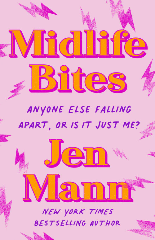 Midlife Bites (Anyone Else Falling Apart, Or Is It Just Me?) by Jen Mann, 9780593158517