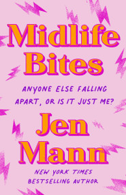 Midlife Bites (Anyone Else Falling Apart, Or Is It Just Me?) by Jen Mann, 9780593158517
