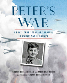 Peter's War (A Boy's True Story of Survival in World War II Europe) - 9780823451203 by Karen Gray Ruelle, Deborah Durland DeSaix, 9780823451203