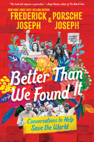 Better Than We Found It: Conversations to Help Save the World by Frederick Joseph, Porsche Joseph, 9781536224528