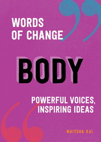 Body (Words of Change series) (Powerful Voices, Inspiring Ideas (A Body Positivity Book)) by Maiysha Kai, 9781632174062