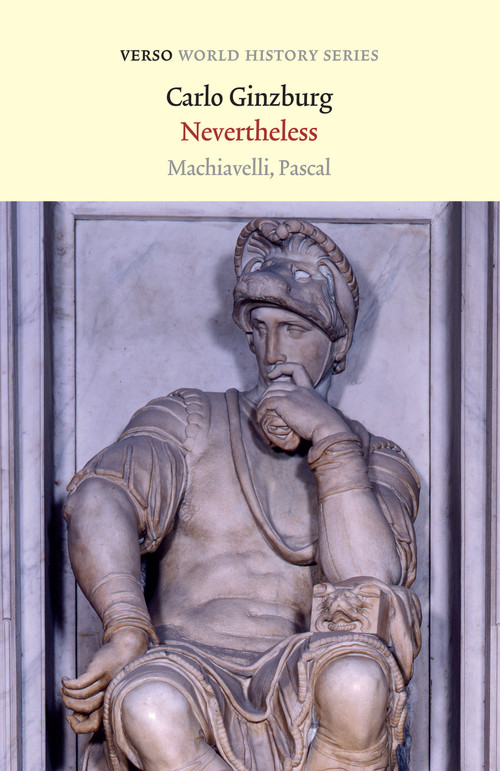 Nevertheless (Machiavelli, Pascal) by Carlo Ginzburg, 9781839760143
