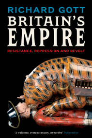 Britain's Empire (Resistance, Repression and Revolt) - 9781839764226 by Richard Gott, 9781839764226