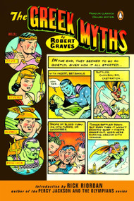 The Greek Myths ((Penguin Classics Deluxe Edition)) by Robert Graves, Rick Riordan, Ross Macdonald, 9780143106715