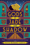 Gods of Jade and Shadow by Silvia Moreno-Garcia, 9780525620778