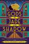 Gods of Jade and Shadow by Silvia Moreno-Garcia, 9780525620778