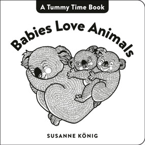 Babies Love Animals (High Contrast Black-and-White Art Throughout) by Susanne König, 9780593403457