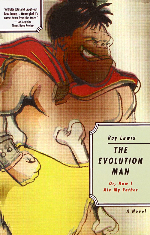 The Evolution Man (Or How I Ate My Father) by Roy Lewis, 9780679750093