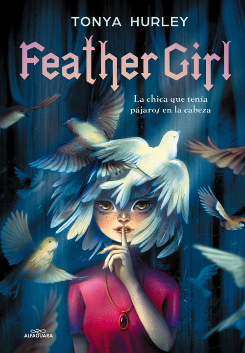 Feather Girl: La chica que tenía pájaros en la cabeza / Feather Girl: The Girl with Birds in Her Head - Feathervein (Spanish Edition) by Tonya Hurley, 9788420486376