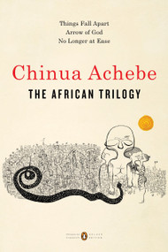The African Trilogy (Things Fall Apart; Arrow of God; No Longer at Ease) by Chinua Achebe, Kwame Anthony Appiah, 9780143131342