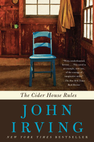The Cider House Rules (A Novel) by John Irving, 9780345417947