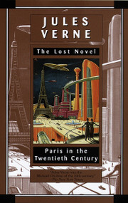 Paris in the Twentieth Century (The Lost Novel) by Jules Verne, 9780345420398