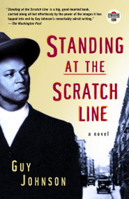 Standing at the Scratch Line (A Novel) by Guy Johnson, 9780375756672