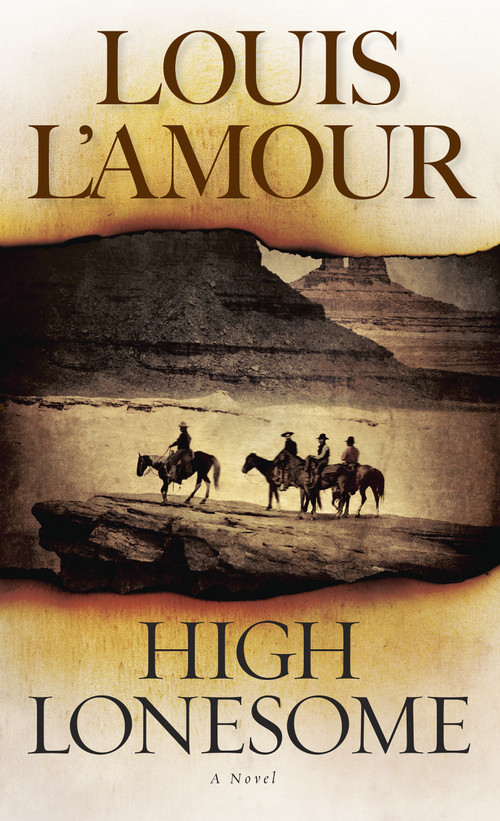 High Lonesome (A Novel) by Louis L'Amour, 9780553259728